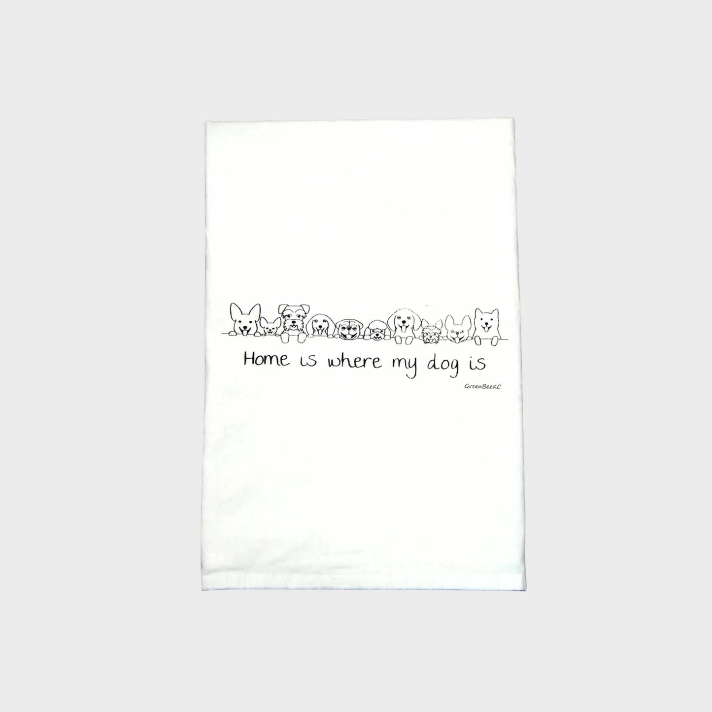 Dog Is Home Dish Towel | Tea Towels | Flour Sack Towels