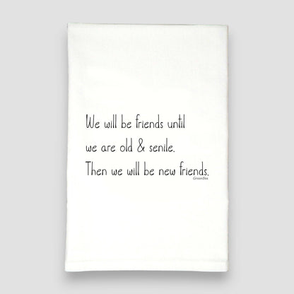 Friends Till Old Senile | Tea Towels | Funny Dish Towels
