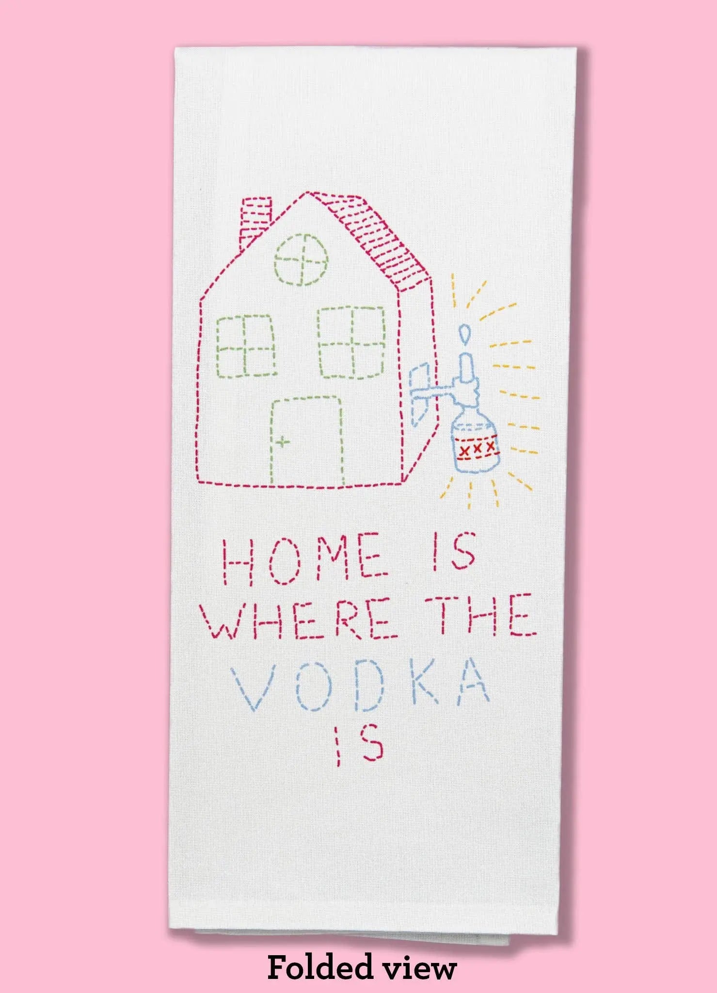 Home Is Where the Vodka Is Dishtowel Bad Grandma Designs
